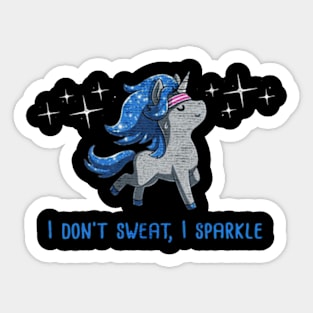 I Dont Sweat I Sparkle unicorn Sticker